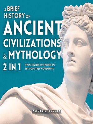 cover image of A Brief History of Ancient Civilizations & Mythology 2 in 1